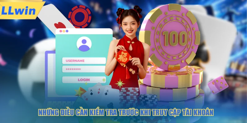 Những điều cần kiểm tra trước khi truy cập tài khoản