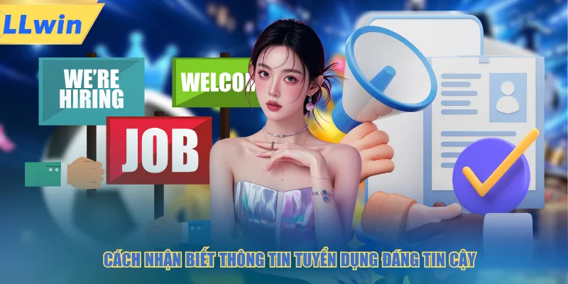 Cách nhận biết thông tin tuyển dụng đáng tin cậy