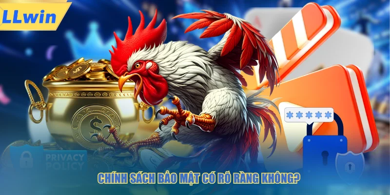 Chính sách bảo mật có rõ ràng không