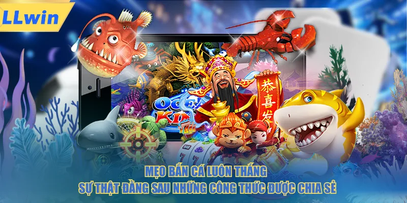 Mẹo bắn cá luôn thắng sự thật đằng sau những công thức được chia sẻ