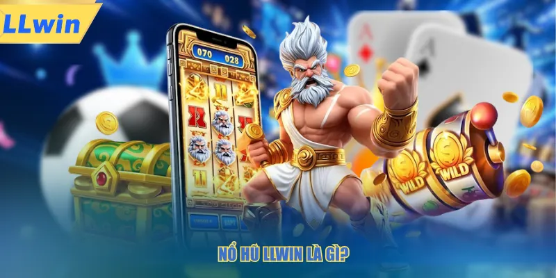 Nổ hũ LLWIN là gì