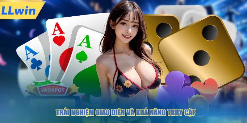 Trải nghiệm giao diện và khả năng truy cập