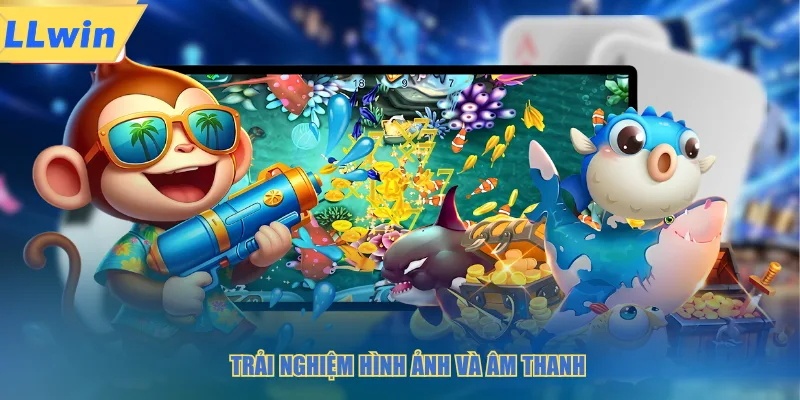 Trải nghiệm hình ảnh và âm thanh