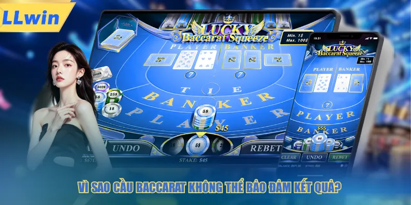 Vì sao cầu baccarat không thể bảo đảm kết quả